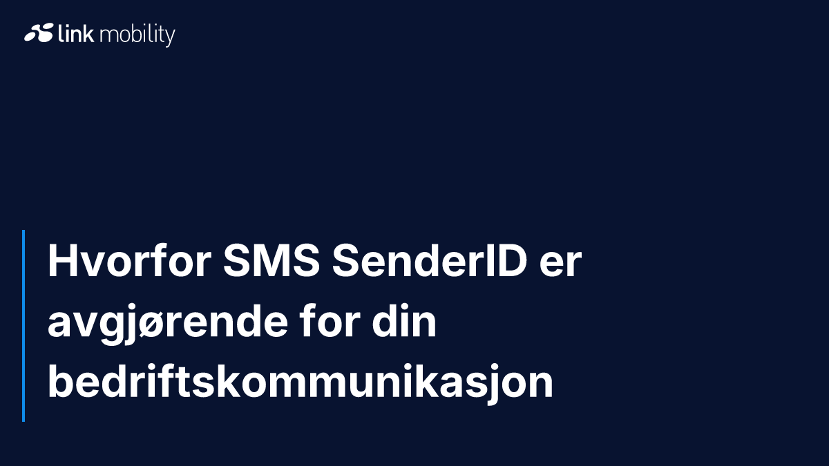 Hvorfor SMS SenderID er avgjørende for din bedriftskommunikasjon