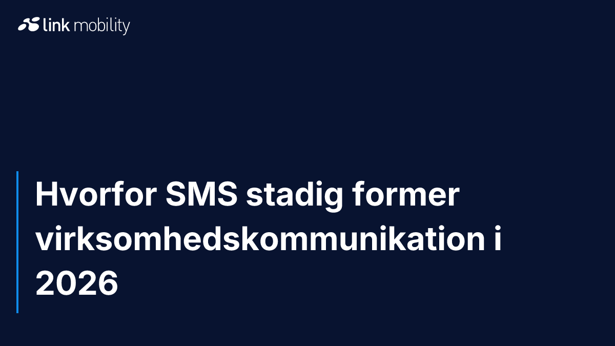 Hvorfor SMS stadig former virksomhedskommunikation i 2026