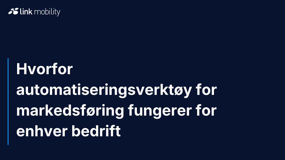 Hvorfor automatiseringsverktøy for markedsføring fungerer for enhver bedrift