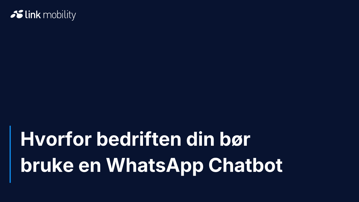 Hvorfor bedriften din bør bruke en WhatsApp Chatbot