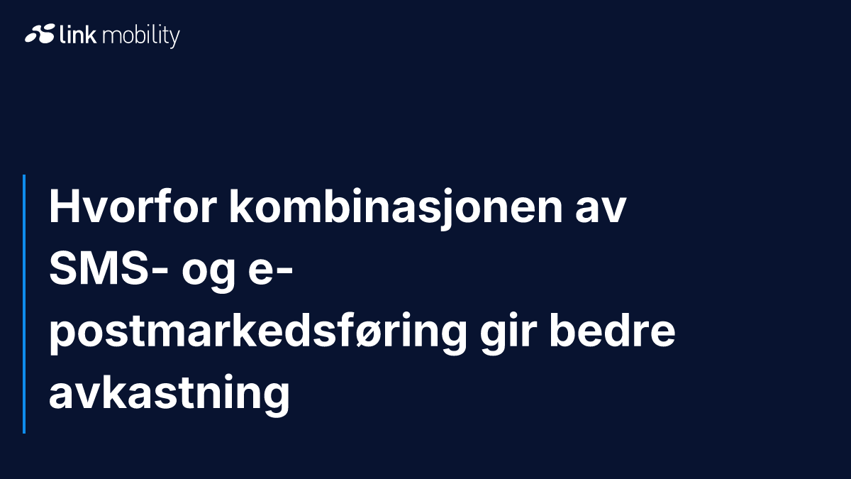Hvorfor kombinasjonen av SMS- og e-postmarkedsføring gir bedre avkastning
