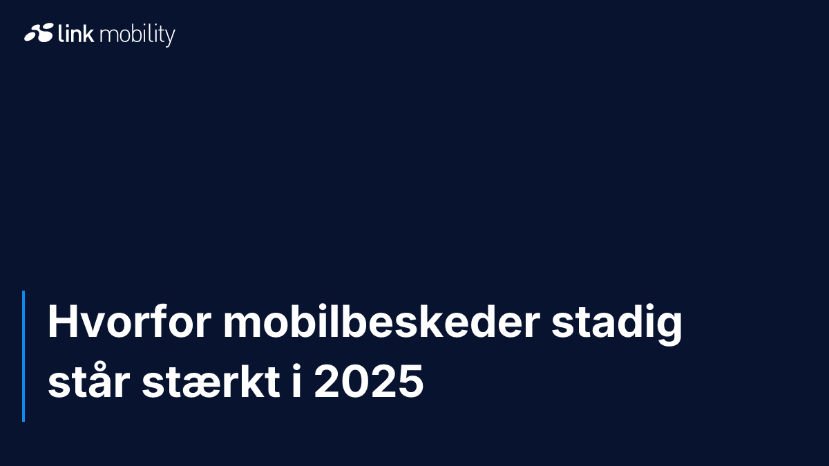 Hvorfor mobilbeskeder stadig står stærkt i 2025