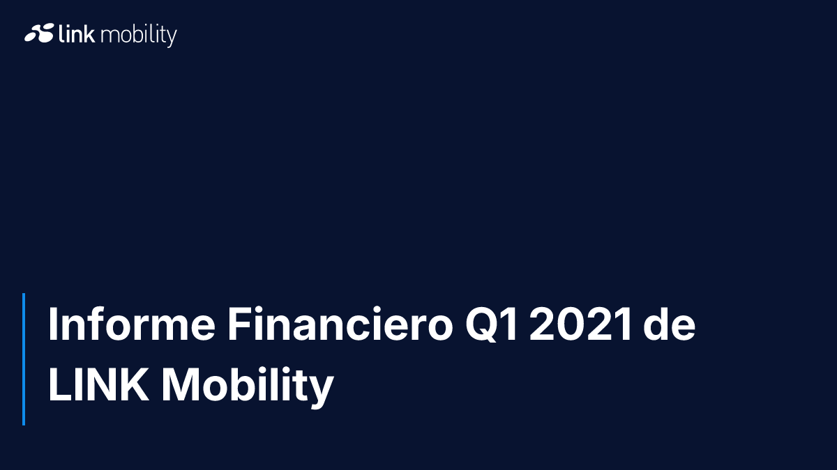 Informe Financiero Q1 2021 de LINK Mobility