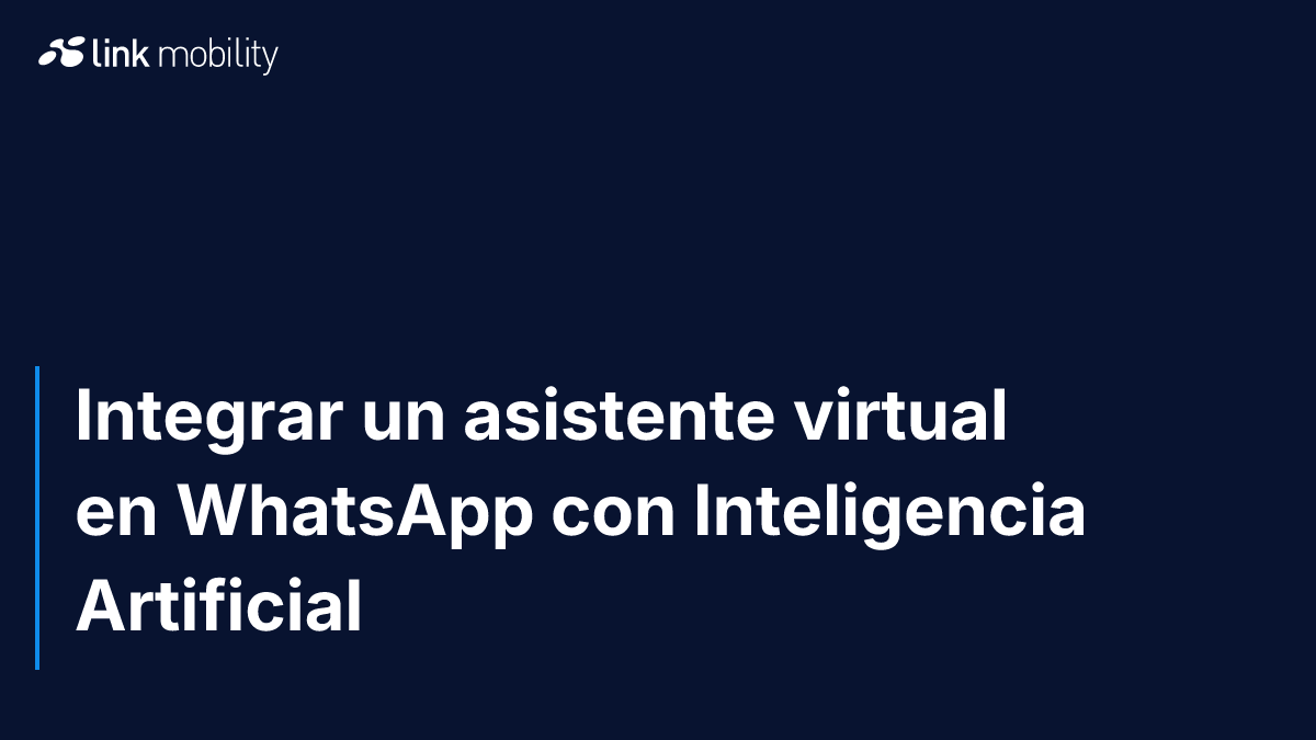 Integrar un asistente virtual en WhatsApp con Inteligencia Artificial
