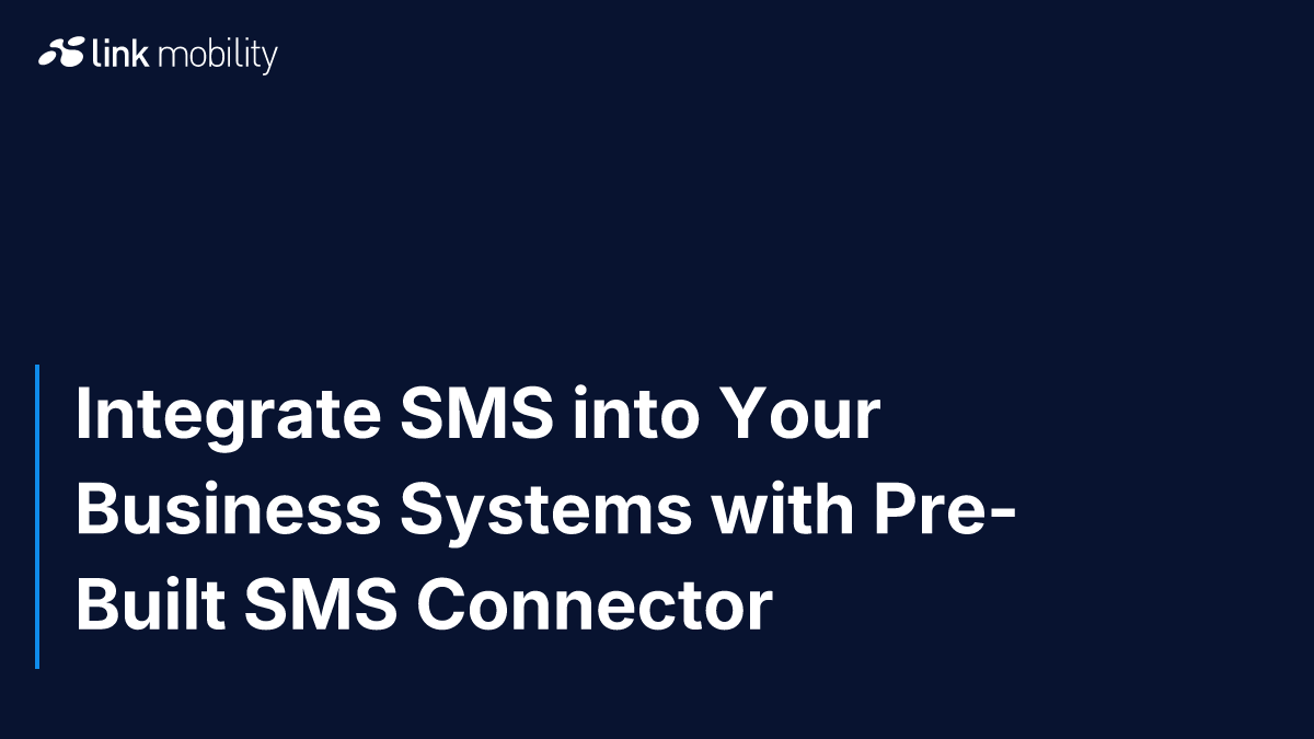 Integrate SMS into Your Business Systems with Pre-Built SMS Connector
