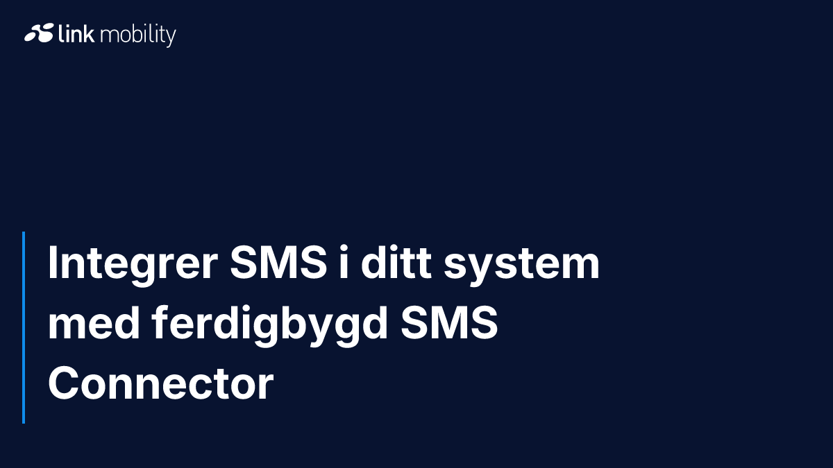 Integrer SMS i ditt system med ferdigbygd SMS Connector
