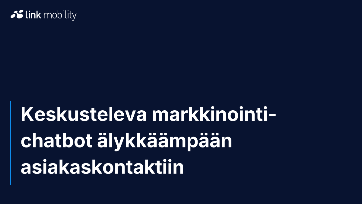 Keskusteleva markkinointi-chatbot älykkäämpään asiakaskontaktiin