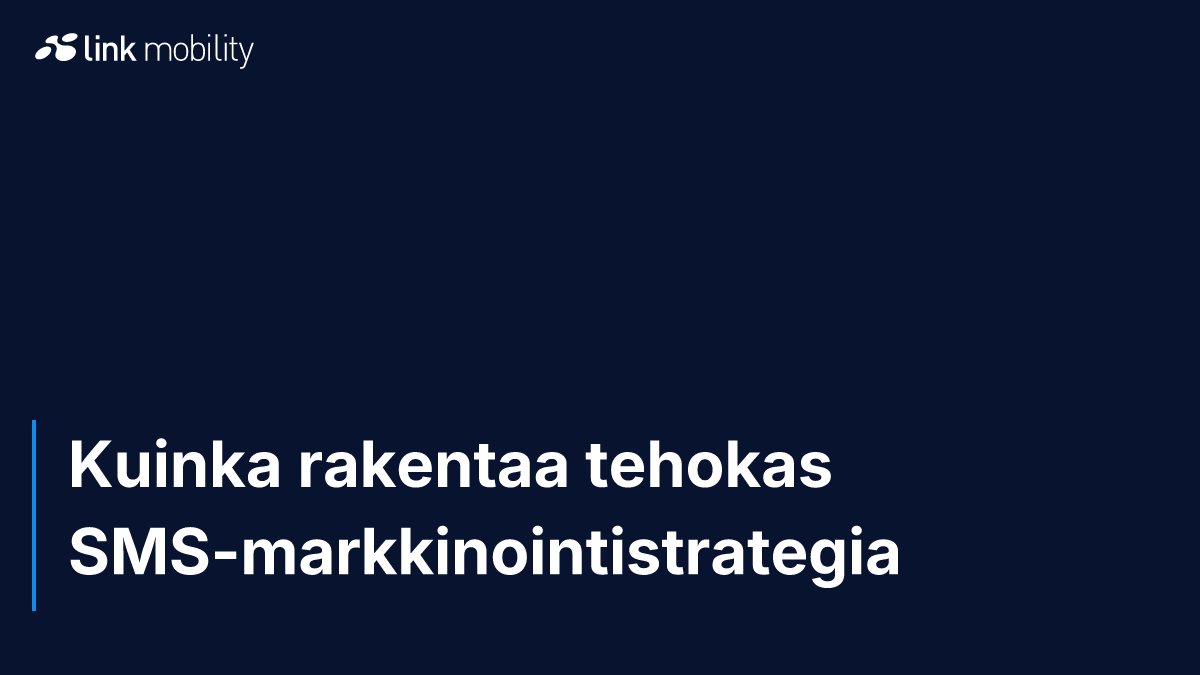 Kuinka rakentaa tehokas SMS-markkinointistrategia