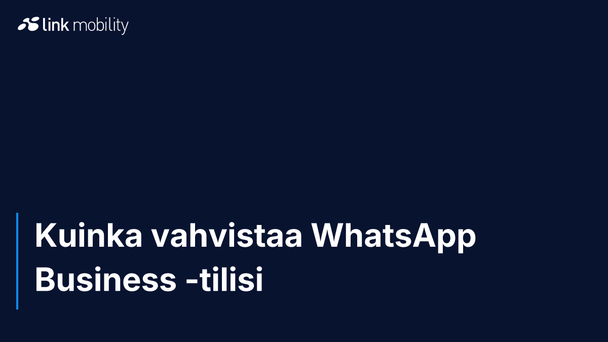 Kuinka vahvistaa WhatsApp Business -tilisi