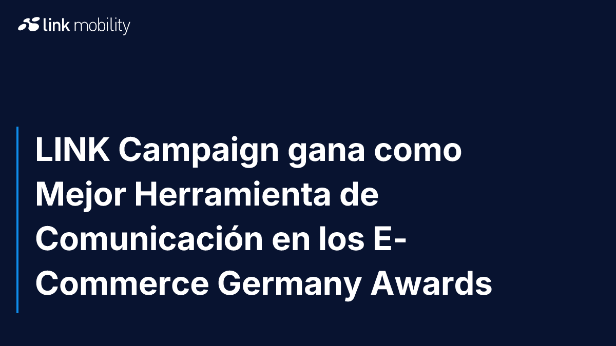 LINK Campaign gana como Mejor Herramienta de Comunicación en los E-Commerce Germany Awards