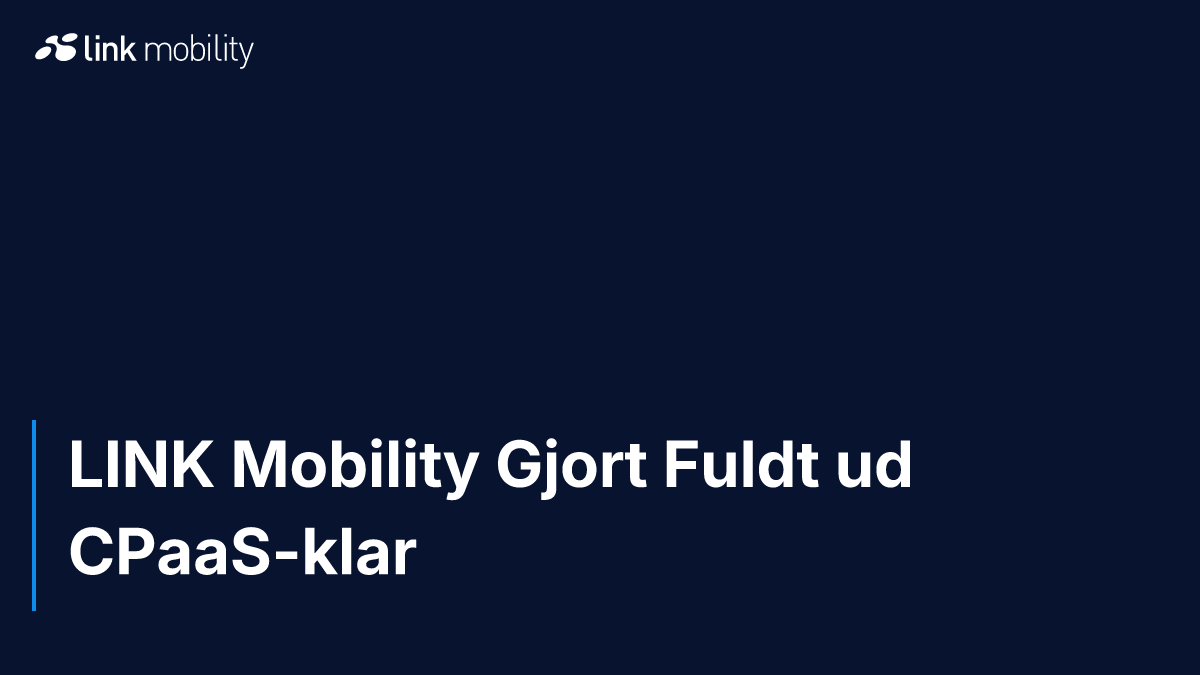 LINK Mobility Gjort Fuldt ud CPaaS-klar