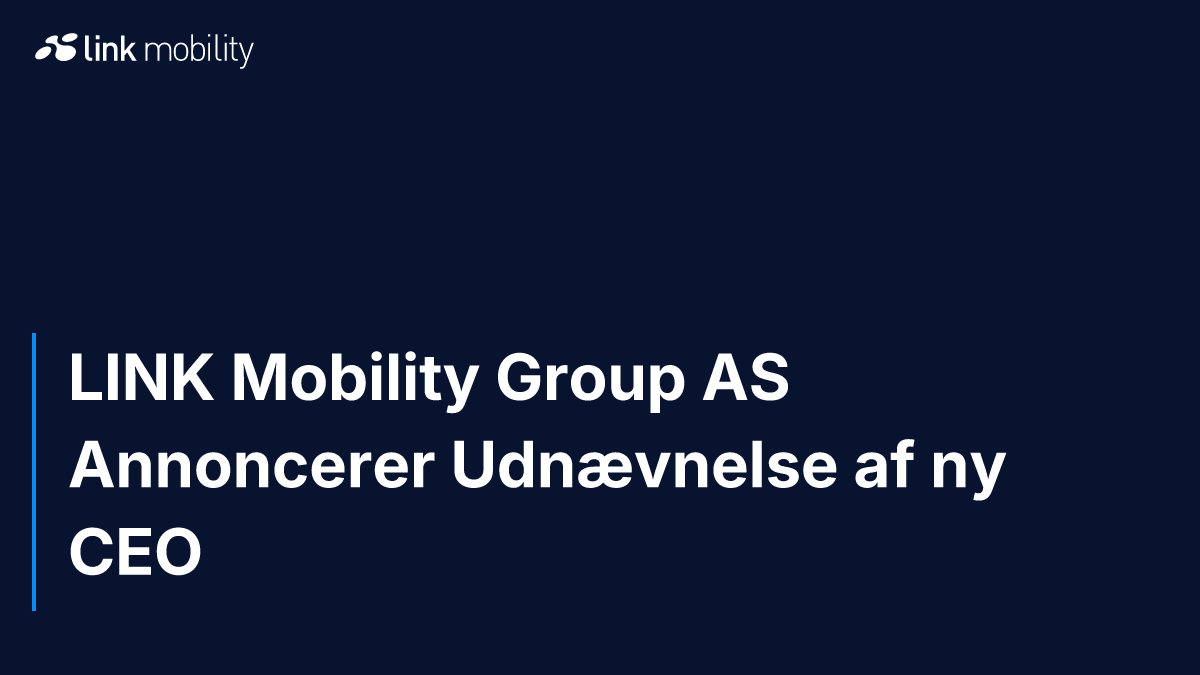 LINK Mobility Group AS Annoncerer Udnævnelse af ny CEO
