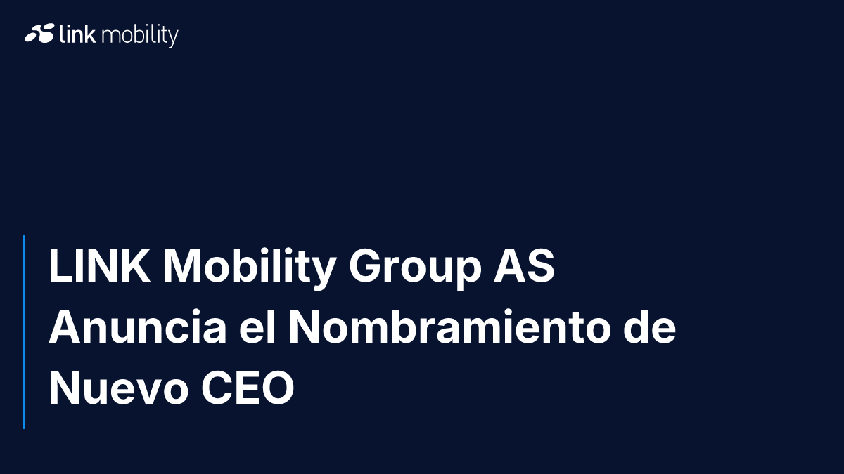 LINK Mobility Group AS Anuncia el Nombramiento de Nuevo CEO