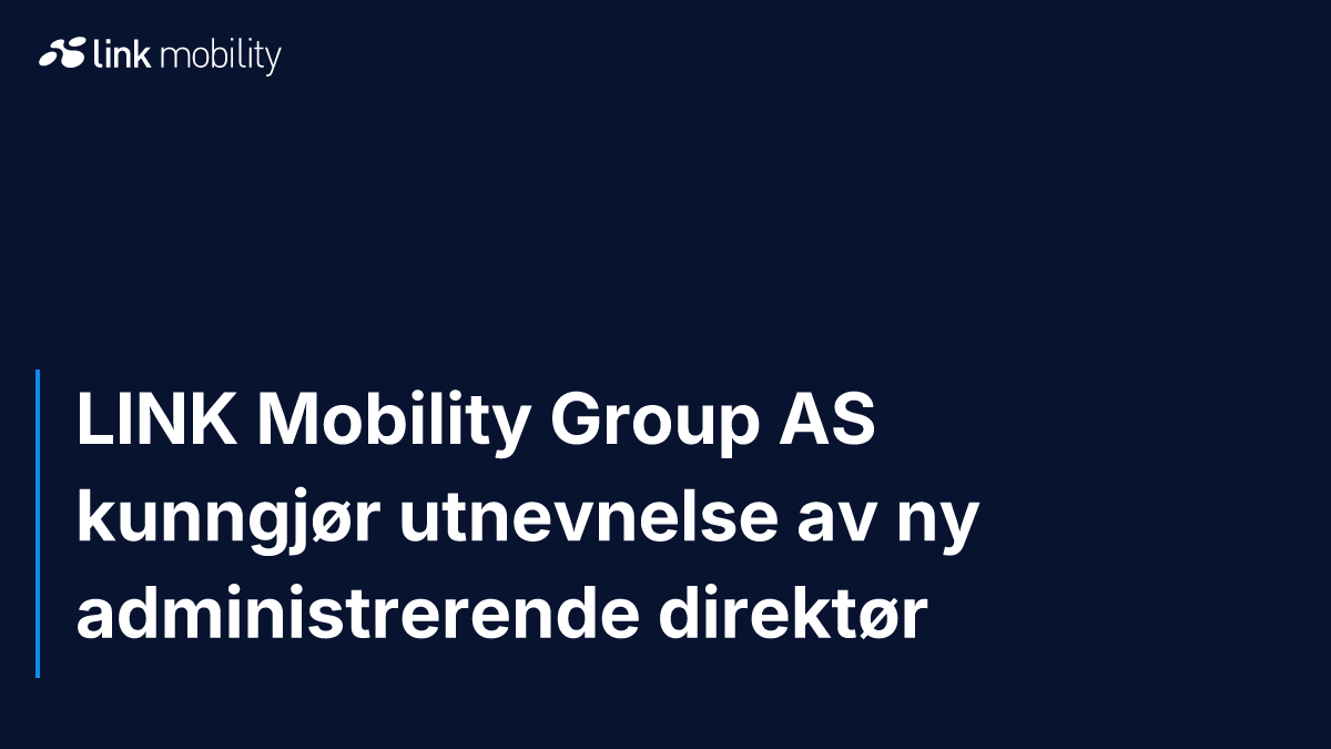 LINK Mobility Group AS kunngjør utnevnelse av ny administrerende direktør