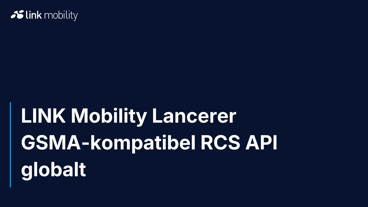 LINK Mobility Lancerer GSMA-kompatibel RCS API globalt