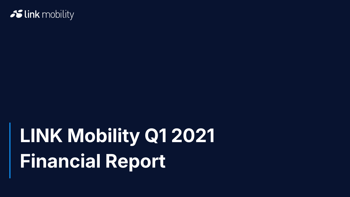 LINK Mobility Q1 2021 Financial Report