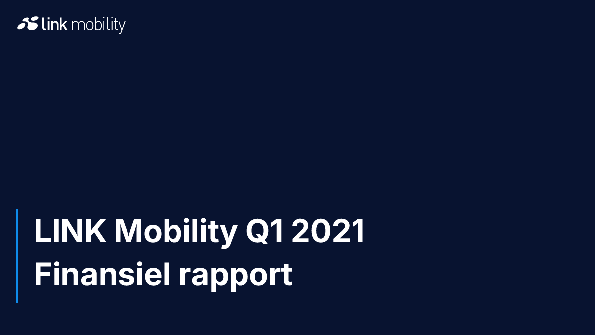 LINK Mobility Q1 2021 Finansiel rapport