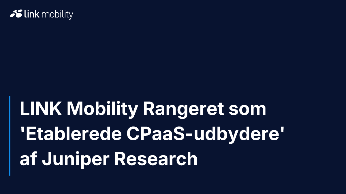 LINK Mobility Rangeret som 'Etablerede CPaaS-udbydere' af Juniper Research