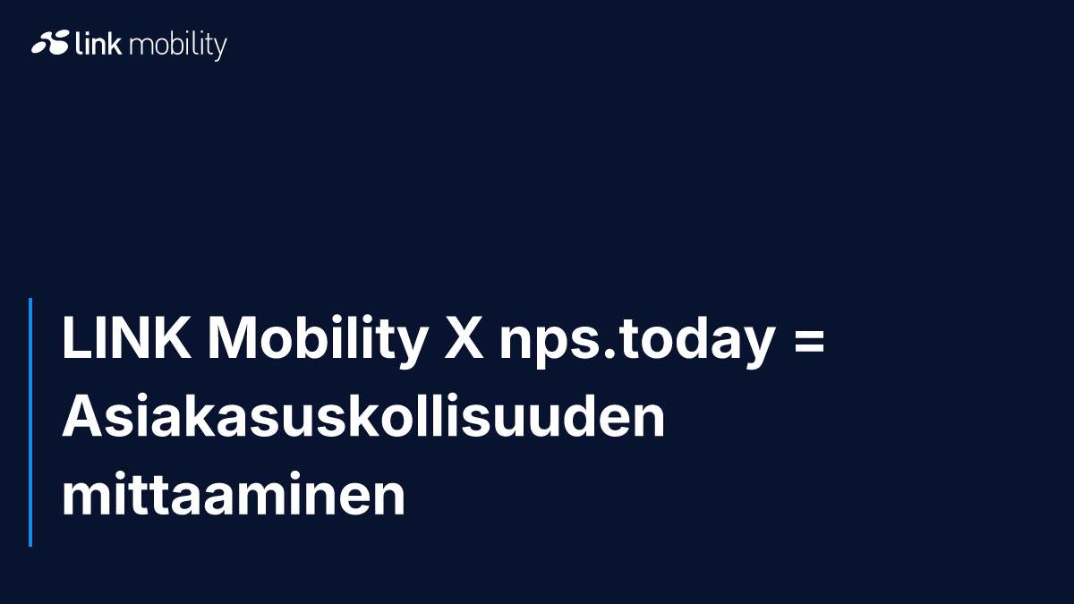 LINK Mobility X nps.today = Asiakasuskollisuuden mittaaminen