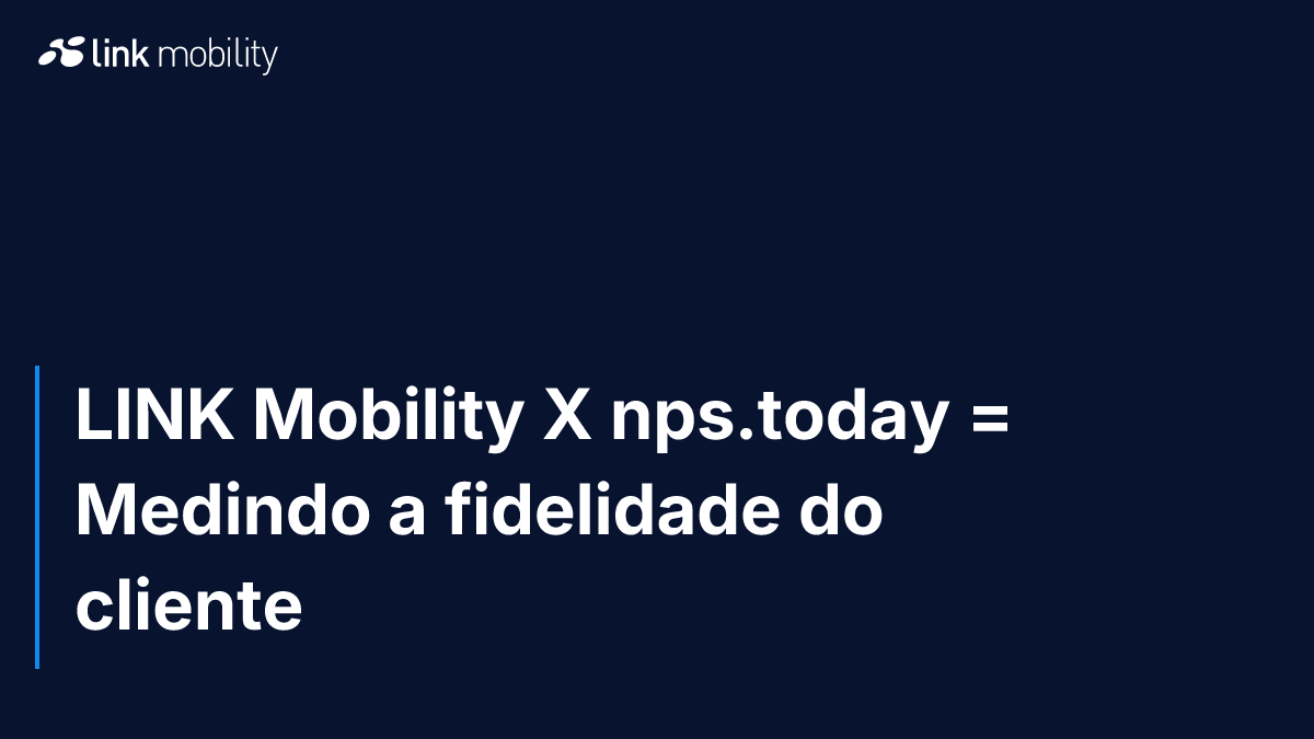 LINK Mobility X nps.today = Medindo a fidelidade do cliente