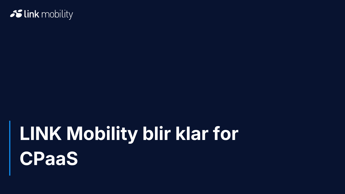 LINK Mobility blir klar for CPaaS