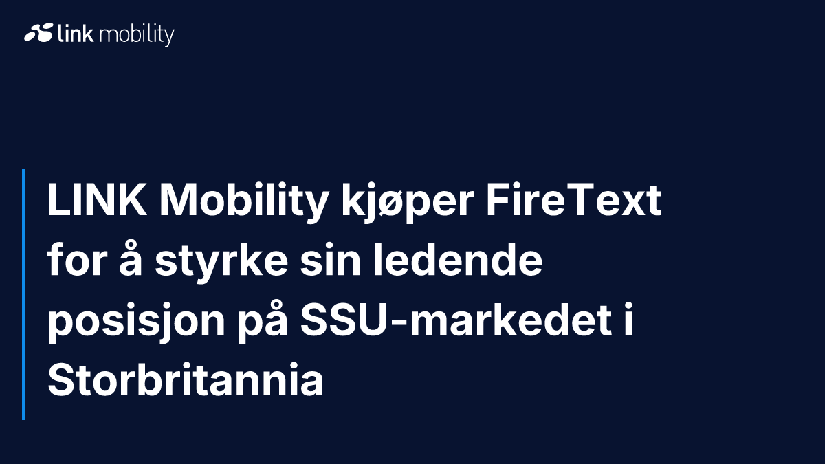 LINK Mobility kjøper FireText for å styrke sin ledende posisjon på SSU-markedet i Storbritannia