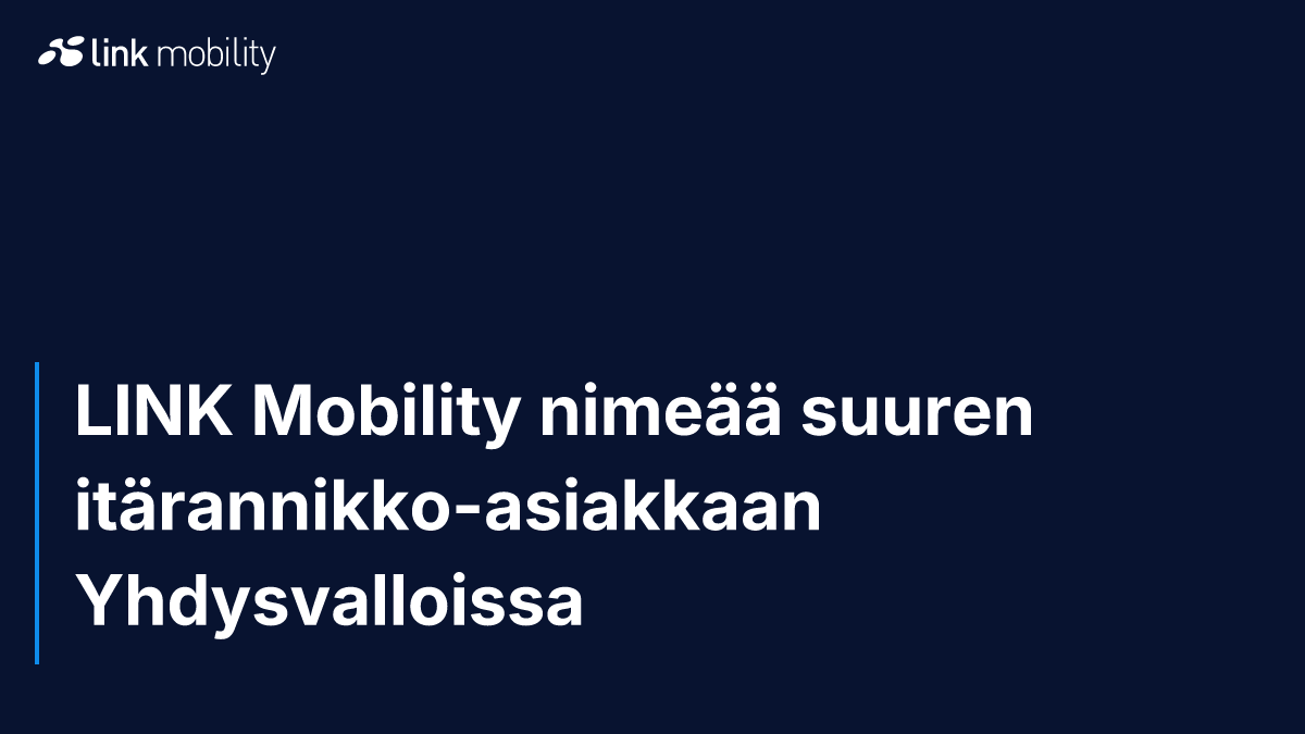 LINK Mobility nimeää suuren itärannikko-asiakkaan Yhdysvalloissa