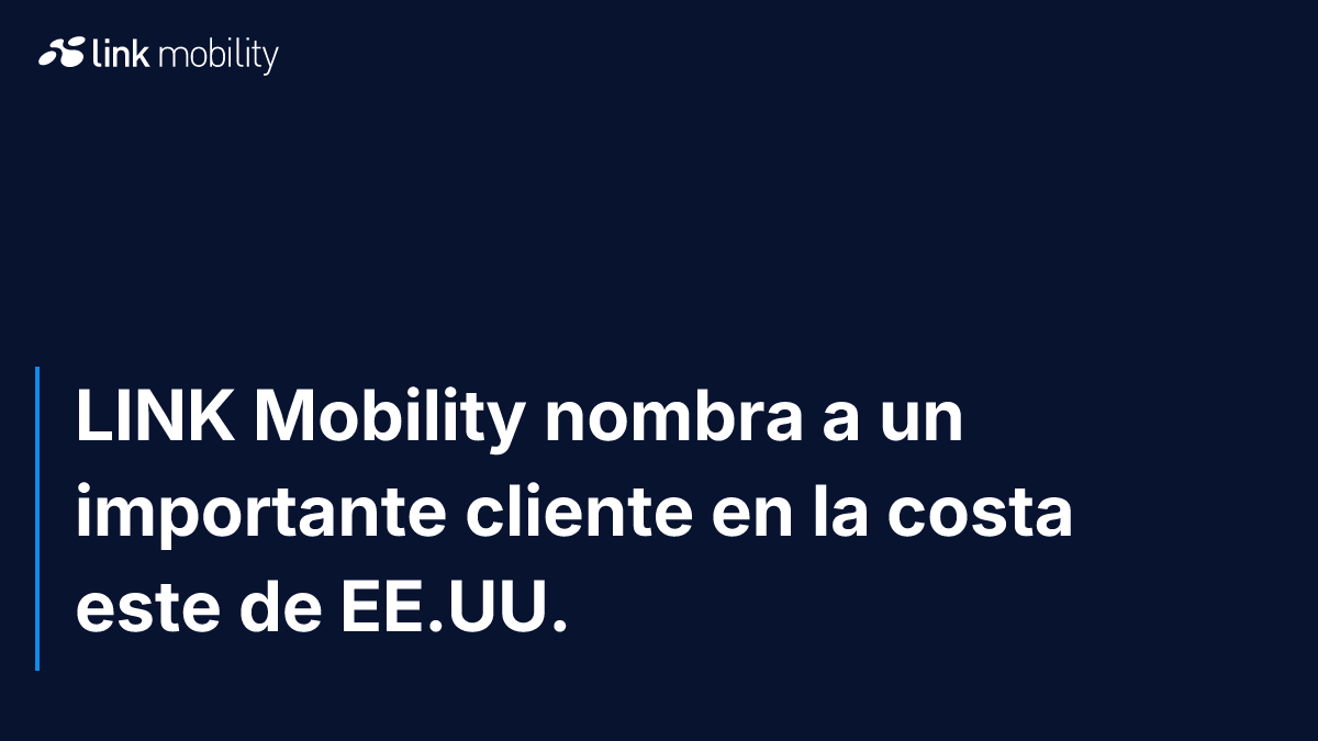 LINK Mobility nombra a un importante cliente en la costa este de EE.UU.