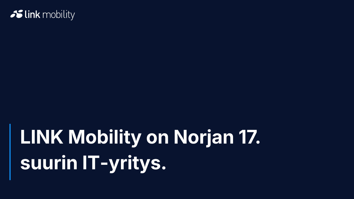 LINK Mobility on Norjan 17. suurin IT-yritys.
