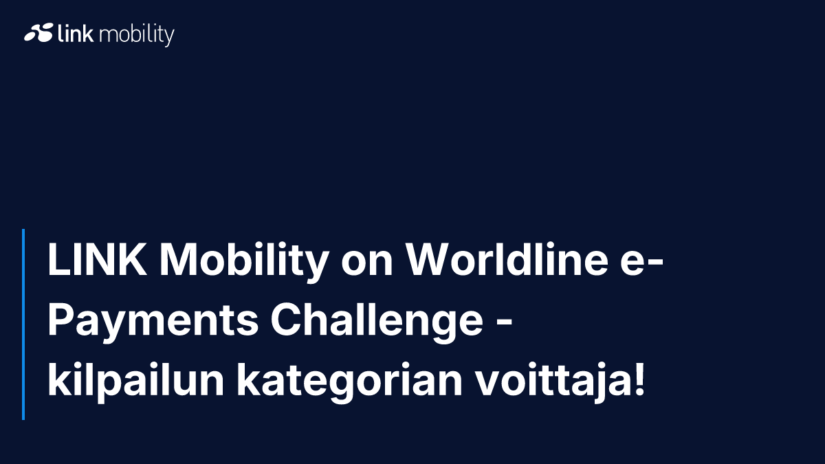LINK Mobility on Worldline e-Payments Challenge -kilpailun kategorian voittaja!