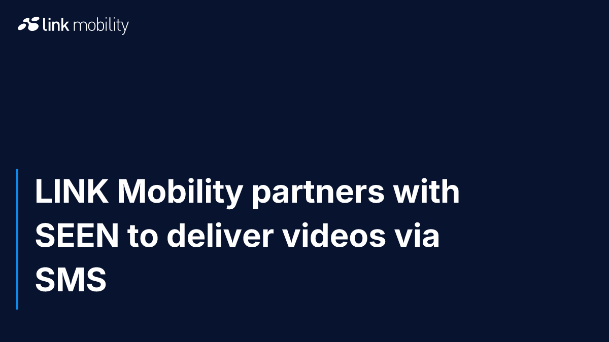 LINK Mobility partners with SEEN to deliver videos via SMS