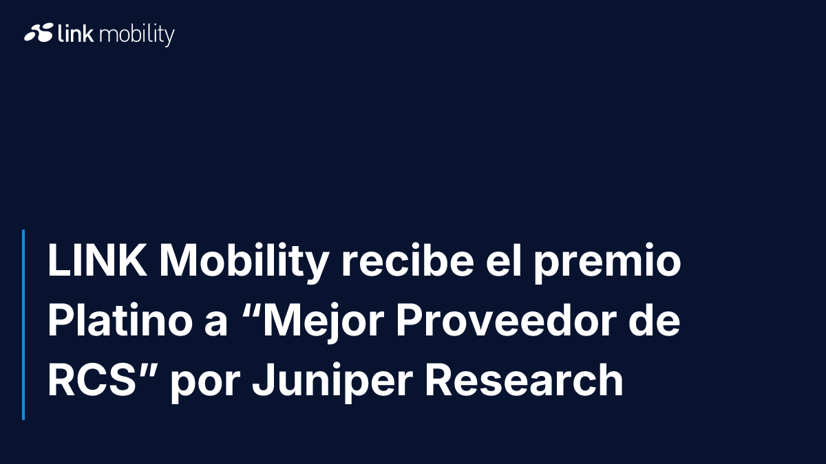 LINK Mobility recibe el premio Platino a “Mejor Proveedor de RCS” por Juniper Research
