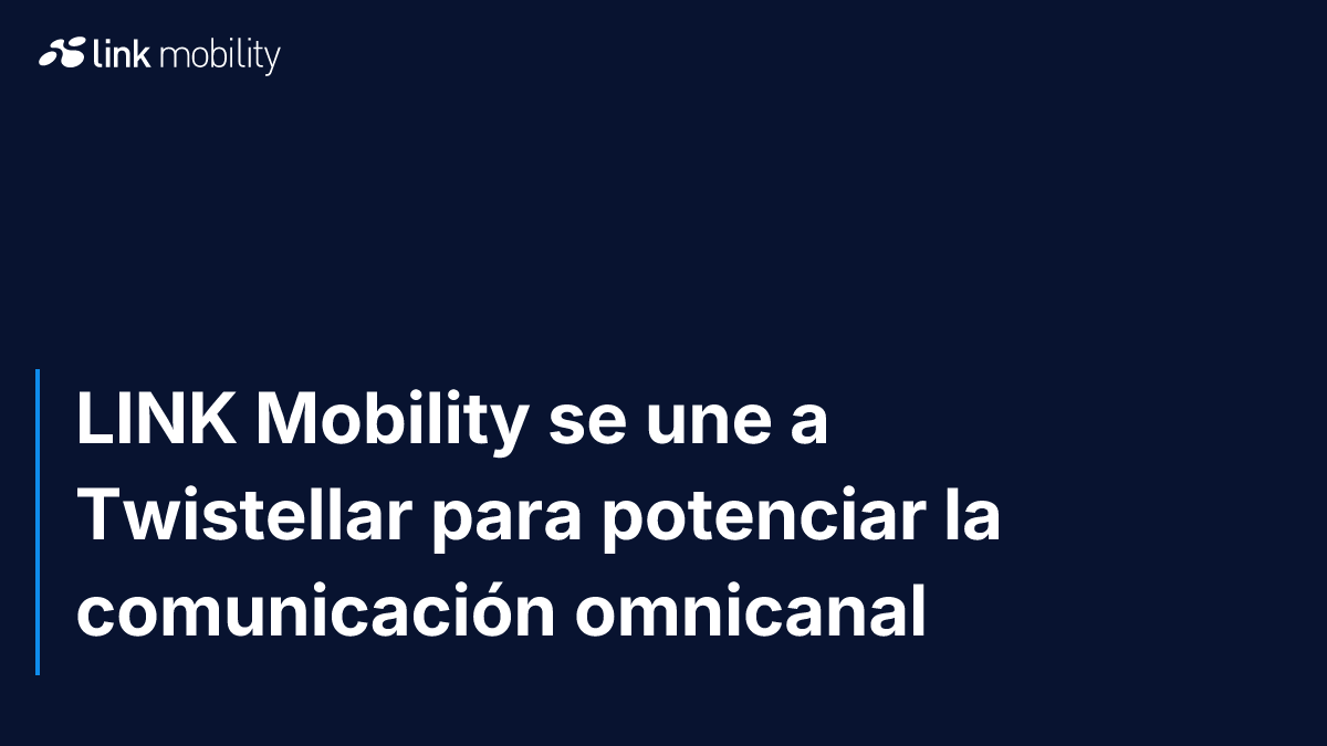 LINK Mobility se une a Twistellar para potenciar la comunicación omnicanal 