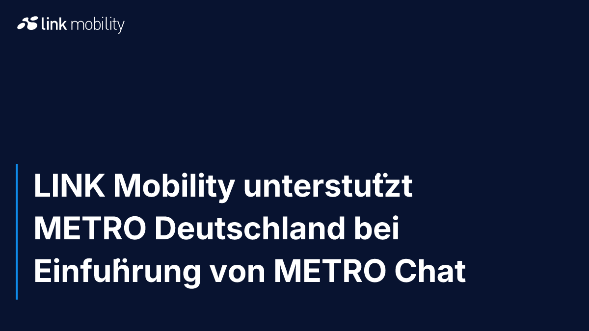 LINK Mobility unterstützt METRO Deutschland bei Einführung von METRO Chat
