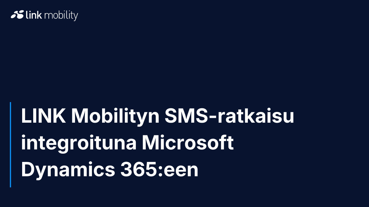 LINK Mobilityn SMS-ratkaisu integroituna Microsoft Dynamics 365:een