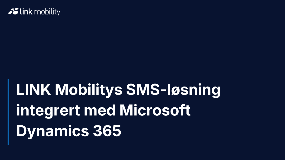 LINK Mobilitys SMS-løsning integrert med Microsoft Dynamics 365