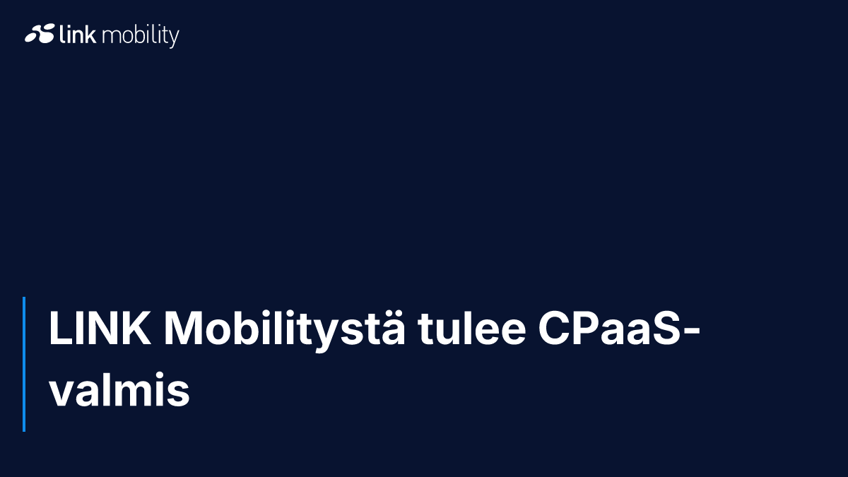 LINK Mobilitystä tulee CPaaS-valmis