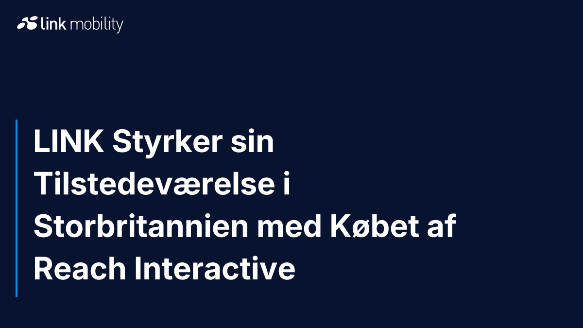 LINK Styrker sin Tilstedeværelse i Storbritannien med Købet af Reach Interactive