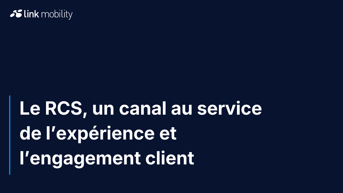 Le RCS, un canal au service de l’expérience et l’engagement client