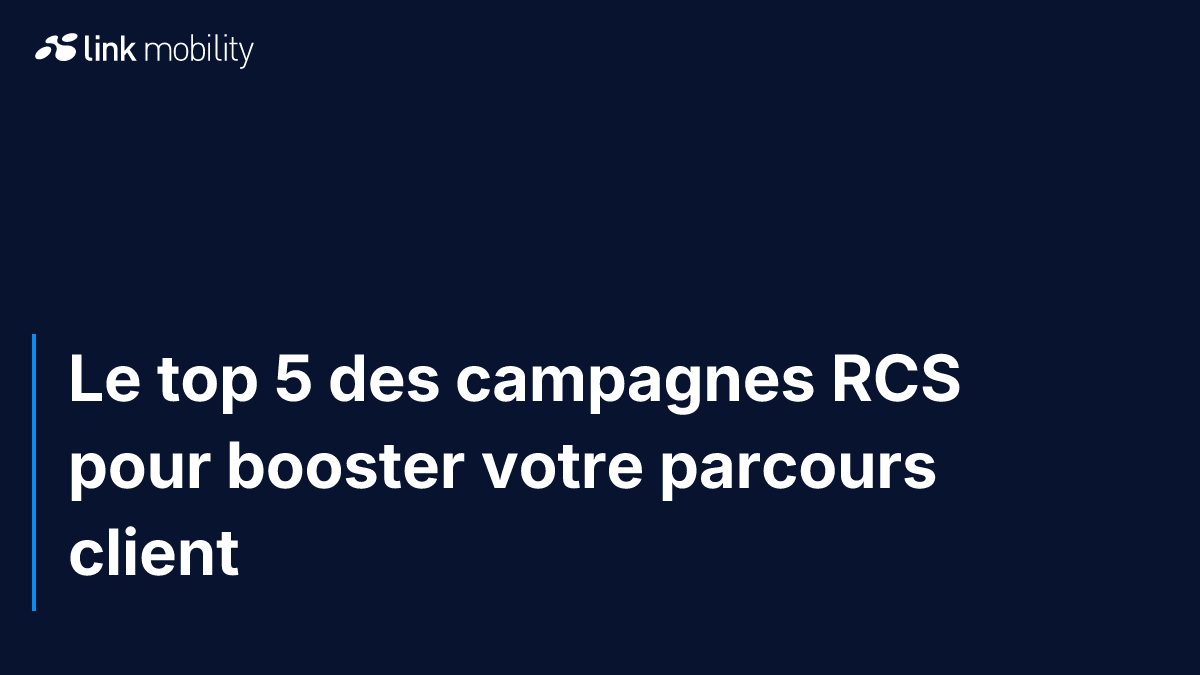 Le top 5 des campagnes RCS pour booster votre parcours client