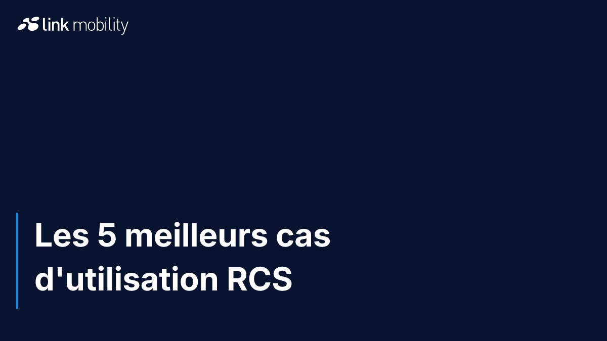 Les 5 meilleurs cas d'utilisation RCS