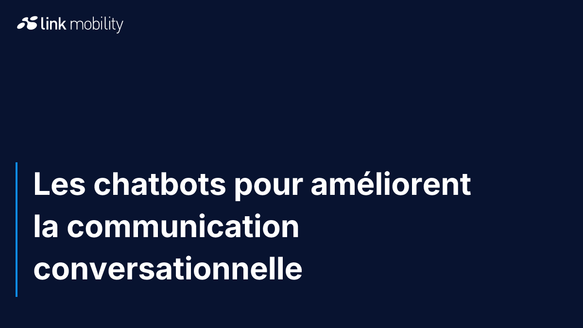 Les chatbots pour améliorent la communication conversationnelle 