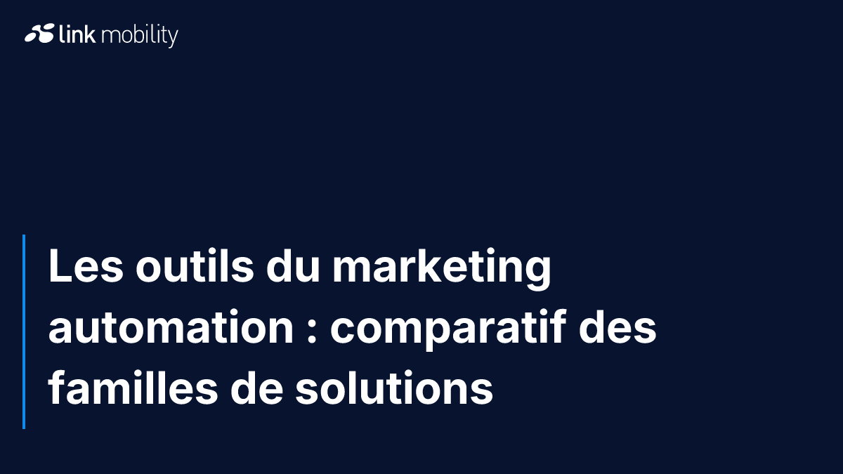 Les outils du marketing automation : comparatif des familles de solutions