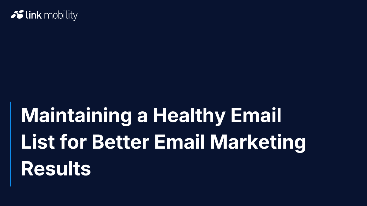 Maintaining a Healthy Email List for Better Email Marketing Results