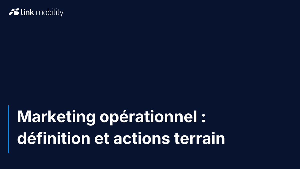 Marketing opérationnel : définition et actions terrain