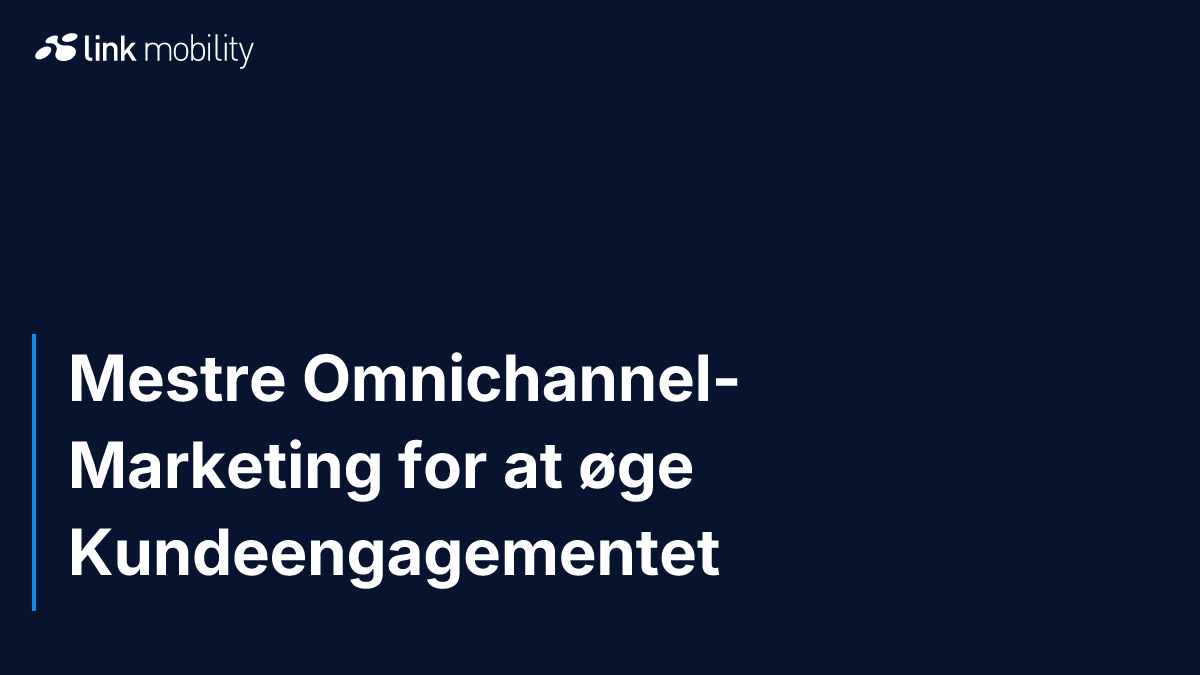 Mestre Omnichannel-Marketing for at øge Kundeengagementet