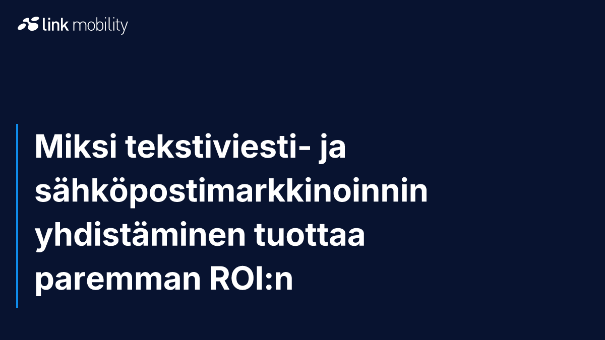Miksi tekstiviesti- ja sähköpostimarkkinoinnin yhdistäminen tuottaa paremman ROI:n