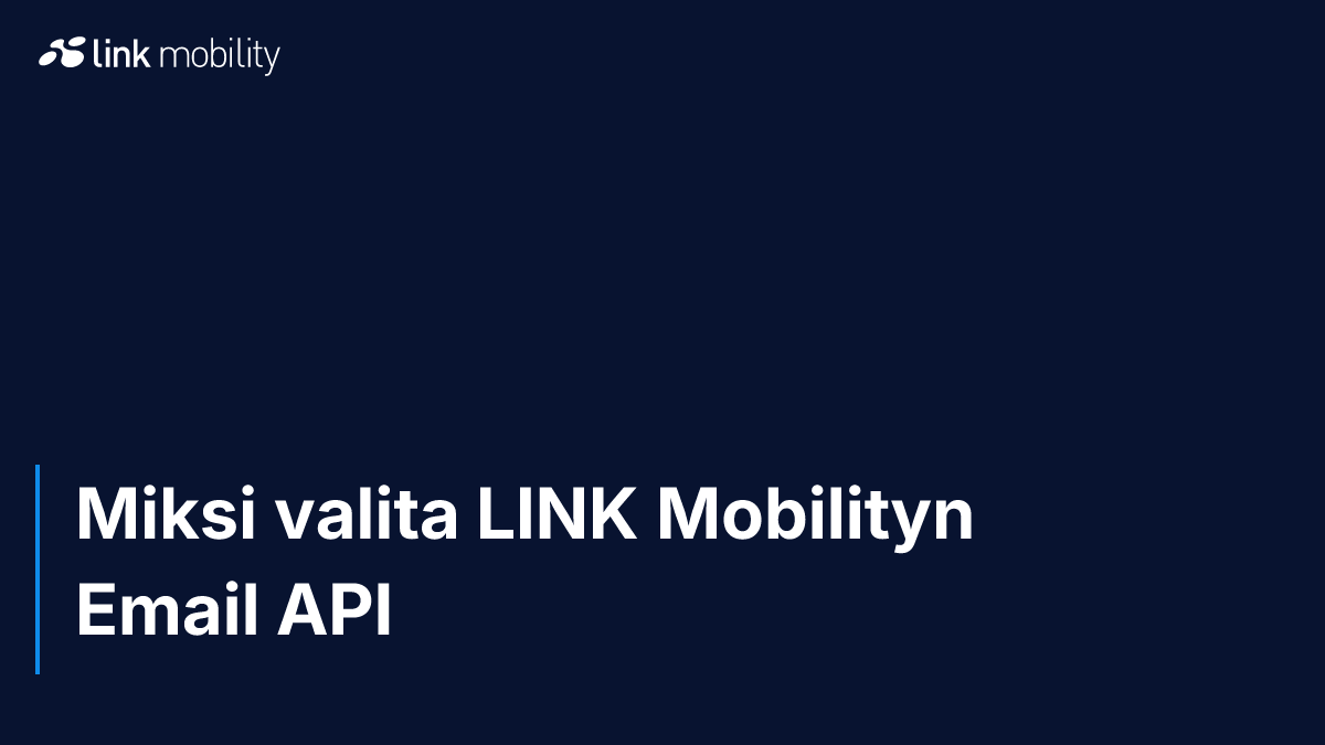 Miksi valita LINK Mobilityn Email API