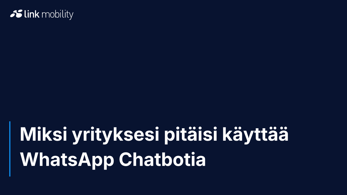 Miksi yrityksesi pitäisi käyttää WhatsApp Chatbotia
