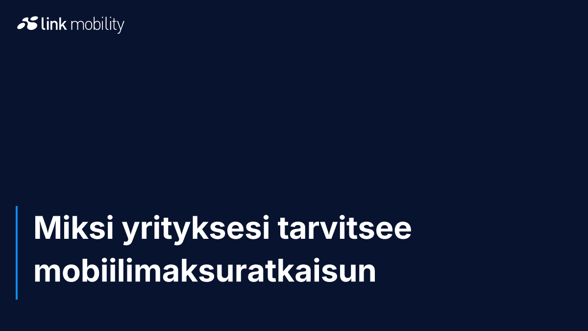 Miksi yrityksesi tarvitsee mobiilimaksuratkaisun